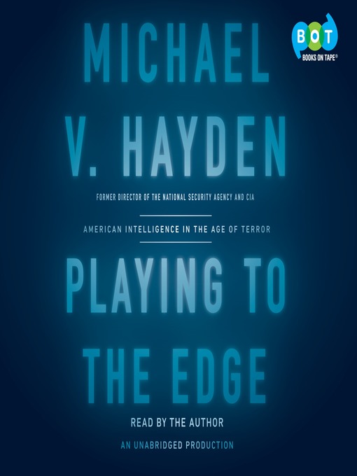Title details for Playing to the Edge by Michael V. Hayden - Wait list